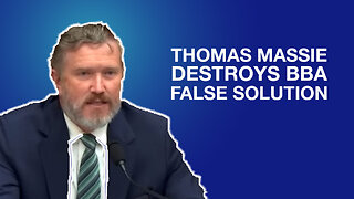 Thomas Massie Destroys BBA False Solution