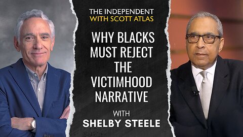 Shelby Steele | Why Blacks Must Reject the Victimhood Narrative | Ep. 63