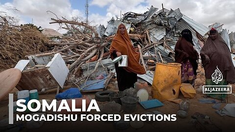Somalia evictions: Anger in Mogadishu as government bulldozers demolish homes for 'development'