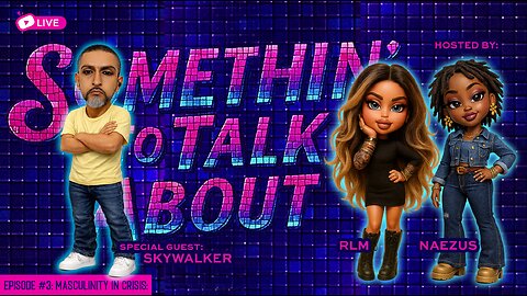 Ep.#68 Something to talk about Strating Naezus & Rlm...