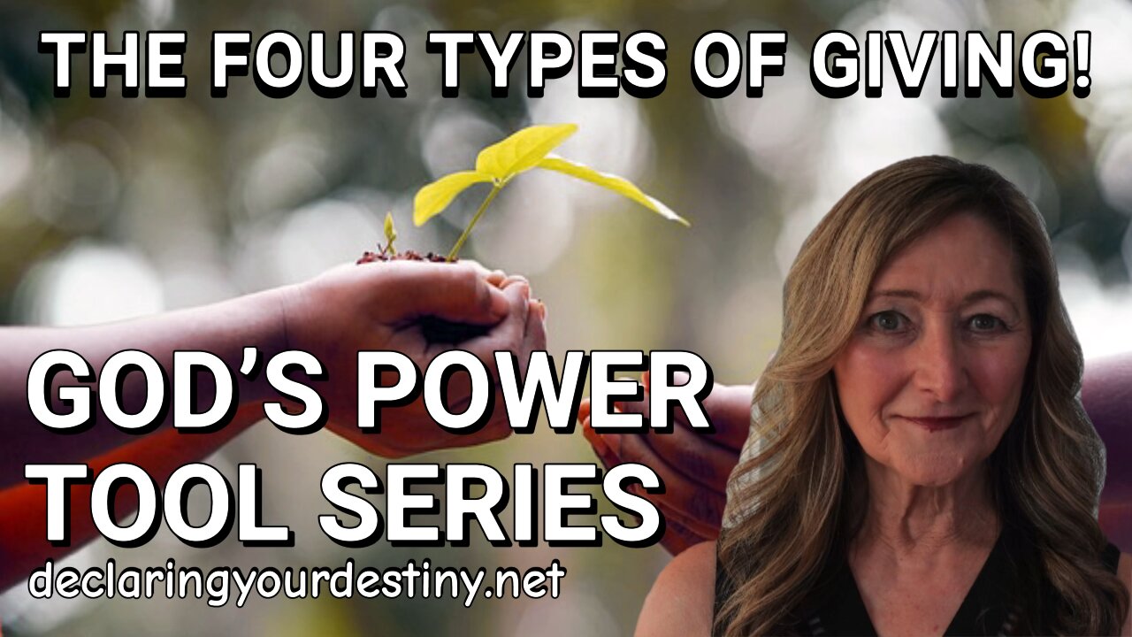 THE FOUR TYPES OF GIVING - GOD'S POWER TOOLS
