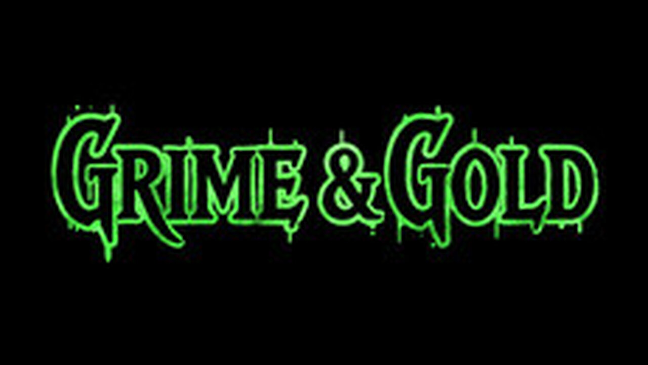 Grime and Gold
