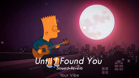 Until I Found You - Stephen Sanchez Slowed and Reverb English Songs YourVibe
