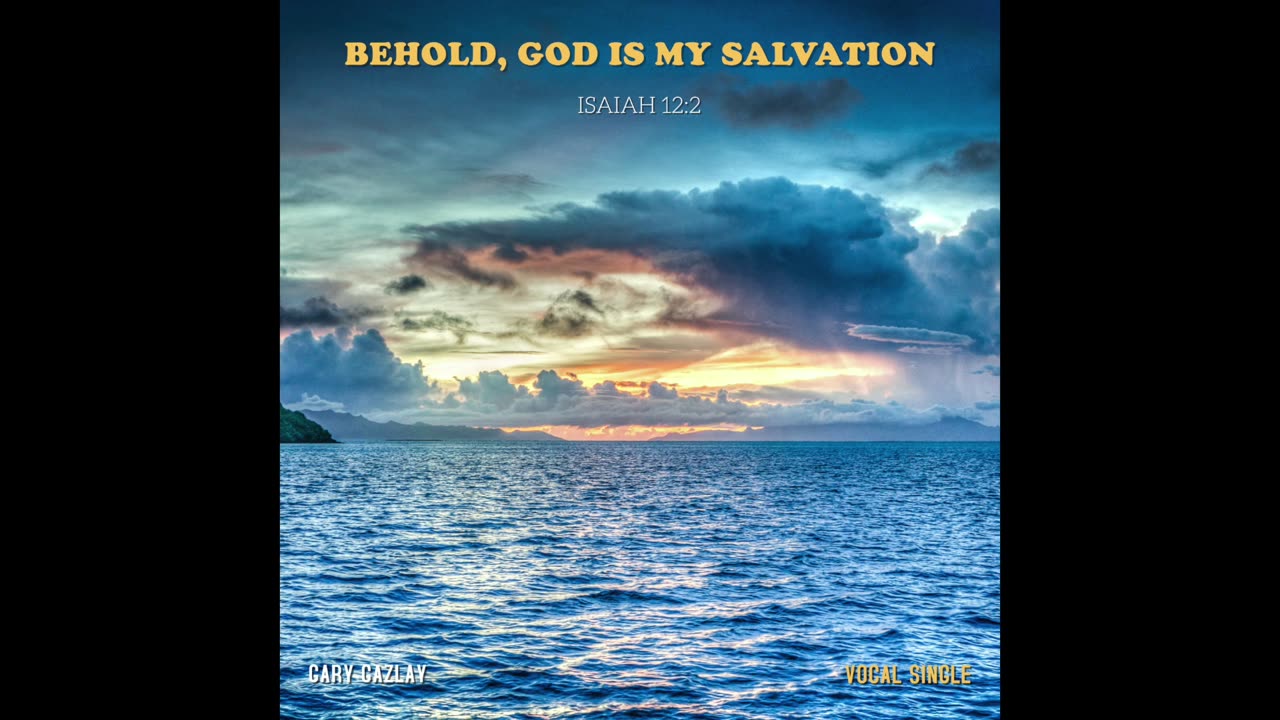 BEHOLD GOD IS MY SALVATION – (ISAIAH 12:2)