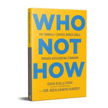 Who Not How by Dan Sullivan with Benjamin Hardy | Summary