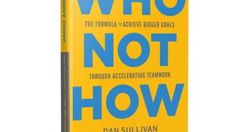 Who Not How by Dan Sullivan with Benjamin Hardy | Summary