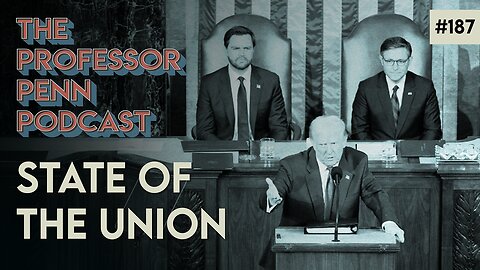 ‼️ It's All Theater ‼️| STATE OF THE UNION w/ Professor Penn | EP187