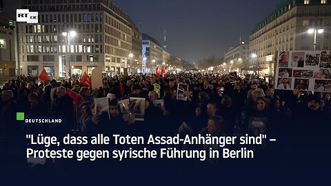 "Lüge, dass alle Toten Assad-Anhänger sind" – Proteste gegen syrische Führung in Berlin