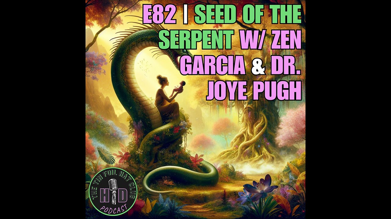 E82 | Seed of The Serpent w/ Zen Garcia & Dr. Joye Pugh | SHORT