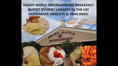 SHADY MAPLE SMORGASBORD BREAKFAST BUFFET REVIEW! BIGGEST IN THE US! HOMEMADE OMELETS & PANCAKES!