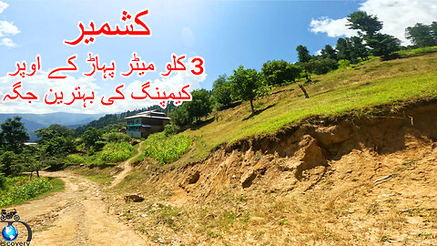 Kashmir || The Best Camping Point || 3 KM Up On The Mountain || S-7/EP-43 || Watch In HD 4K || Urdu