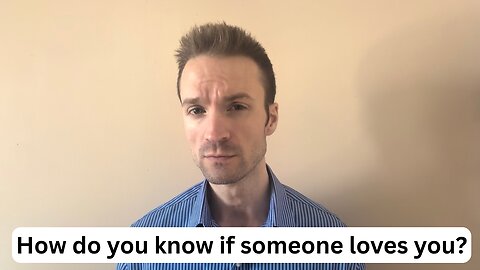 How to know if someone actually loves you
