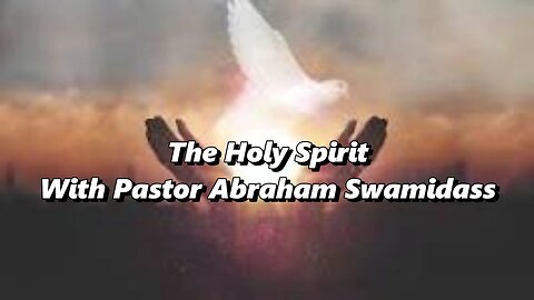 #The Holy Spirit #Pastor Abraham Swamidass