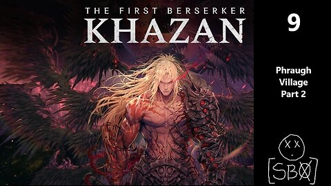 The First Berserker: Khazan | Part 9 - Phraugh Village Part 2