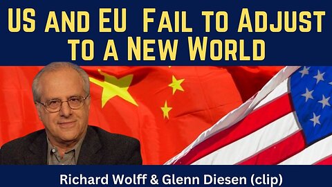 Richard Wolff (clip): Why the U.S. and EU Are Failing to Adjust to a New World