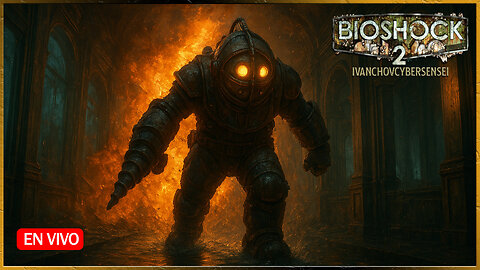 🔴 PRESIÓN BAJO EL MAR [ Episodio 5] IvanchoVCyberSensei - LIVESTREAM / BIOSHOCK 2