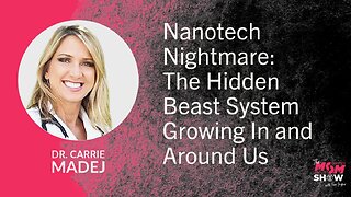 Ep. 900 - Nanotech Nightmare: The Hidden Beast System Growing In and Around Us - Dr. Carrie Madej