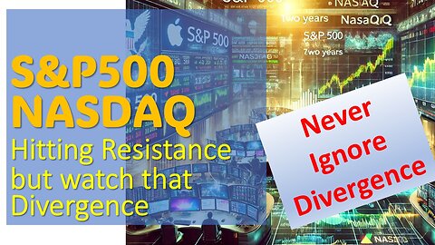 S&P500 & NASDAQ Hitting Resistance BUT watch that Divergence