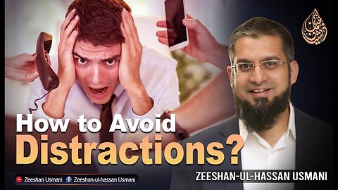 How to Avoid Distractions and stay focused in life | Distraction | Zeeshan Usmani