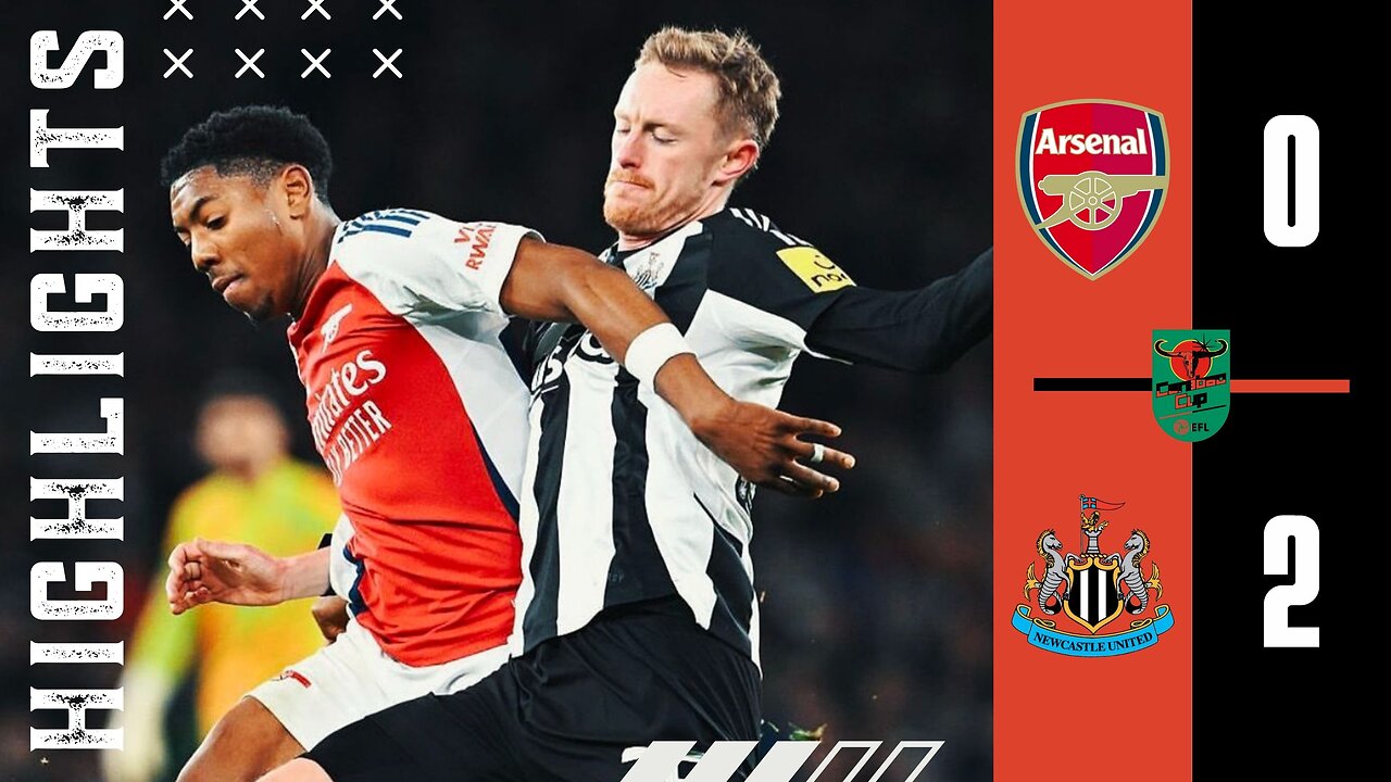 Highlights | ARSENAL 0-2 NEWCASTLE UNITED | CARABAO CUP 24/25 | FULL HD