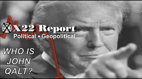 X22- Trump Trapped The D’s, And So It Begins, How Do You Secure The Elections? WHO IS JOHN QALT?