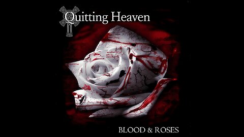 Quitting Heaven BLOOD & ROSES Playlist With Track Pictures