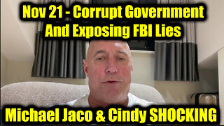 Michael Jaco & Cindy SHOCKING Nov 21 - Corrupt Government And Exposing FBI Lies