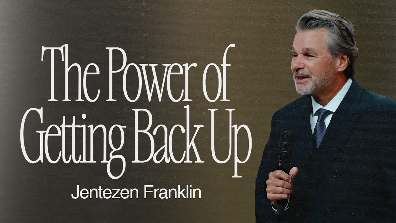 The Power of Getting Back Up | Jentezen Franklin