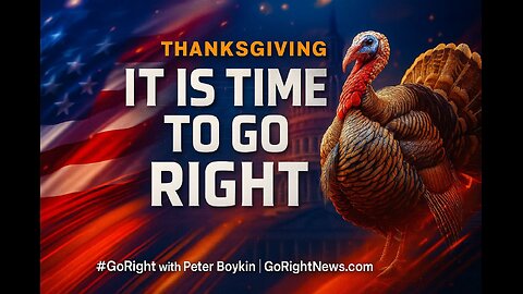HAPPY THANKSGIVING - The Special Thanksgiving Episode of #GoRight with Peter Boykin