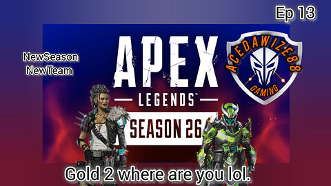 Ep 13 Gold 2 where are you lol.