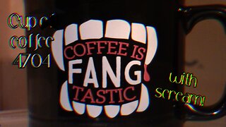 Cup of Coffee 4704---Strange Times & Why Vampires Don't Like Garlic