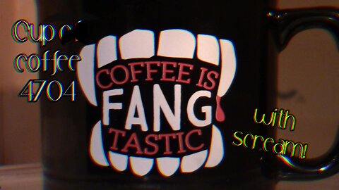 Cup of Coffee 4704---Strange Times & Why Vampires Don't Like Garlic