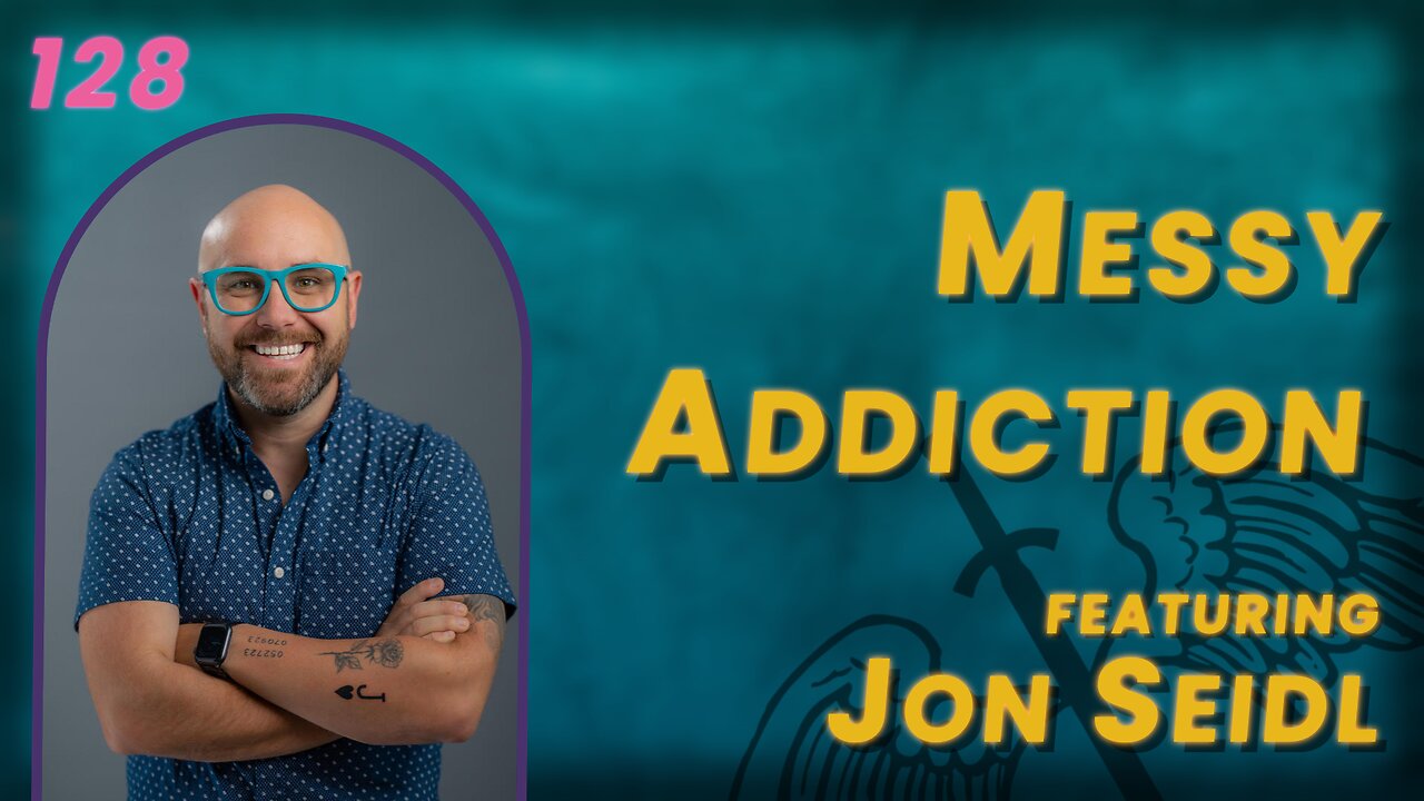 128. Messy Addiction: What Are We Trying to Escape? | Jon Seidl