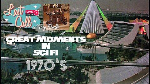 Last Call – Great Moments In Sci-Fi; the 1970s