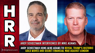 Andy Schectman joins Mike Adams to reveal Trump’s historic GOLD MOVES...