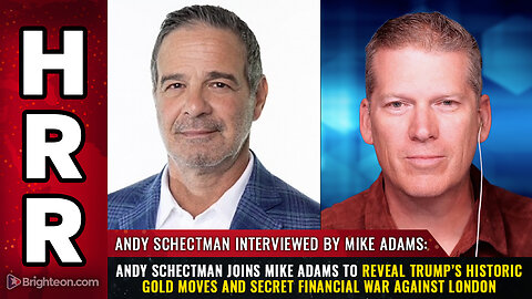 Andy Schectman joins Mike Adams to reveal Trump’s historic GOLD MOVES...