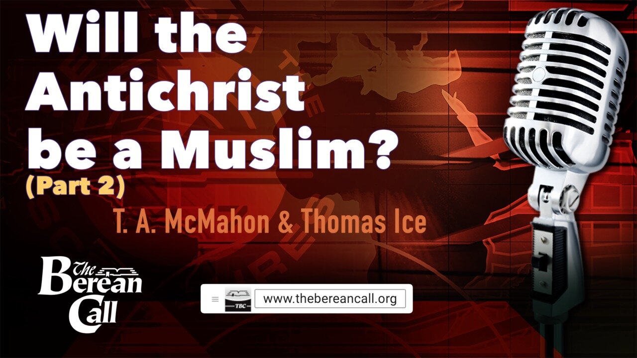 Will the Antichrist Be a Muslim? with Thomas Ice (Part 2)