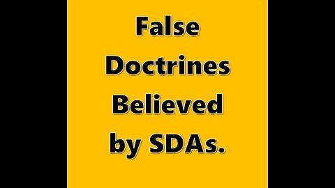 6 False Doctrines Believed by SDAs.