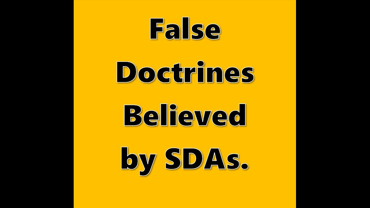 6 False Doctrines Believed by SDAs.