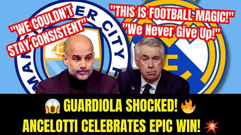 🔥 SHOCKING REACTIONS! 😱 Ancelotti & Pep Guardiola SPEAK OUT on Real Madrid’s 3-2 WIN vs Man City!