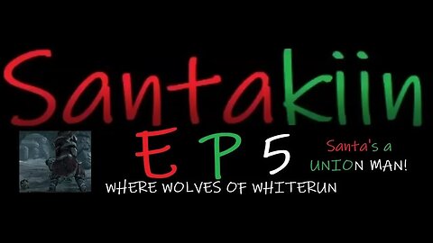 Santas a union man! - Santakiin ep5