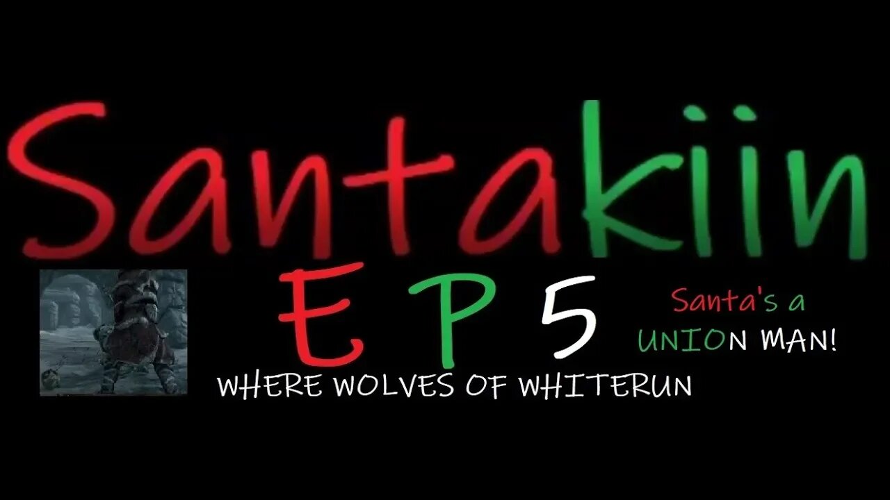 Santas a union man! - Santakiin ep5