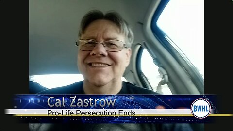 Pro-Life Persecution Ends - Cal Zastrow