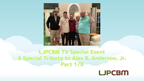 LJPCBM TV Special Event - A Special Tribute to Alex B. Anderson, Jr. - Part 1