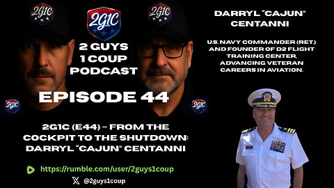 2G1C (E44) – From the Cockpit to the Shutdown: Darryl “Cajun” Centanni