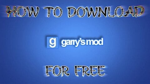 How to Download Garry Mod Free Full Version