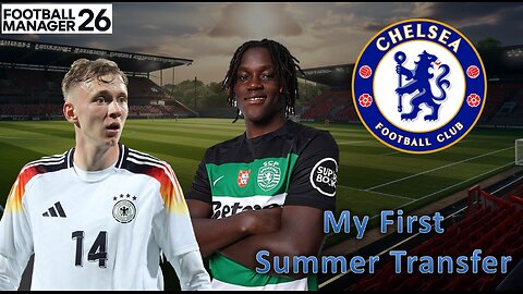 My First Summer Transfer Window in FM26 l Chelsea Save