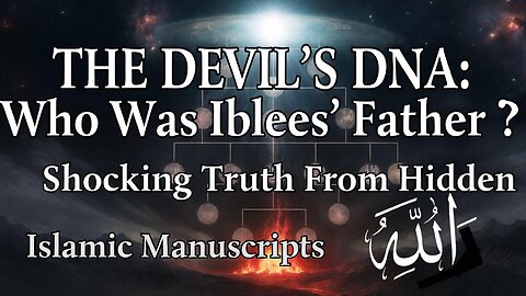👹Iblees Lineage Explained | Who Was His Father? | First Fitna & Secrets of Creation