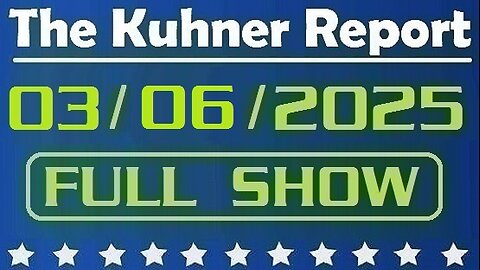 The Kuhner Report - March 06 2025 FULL SHOW