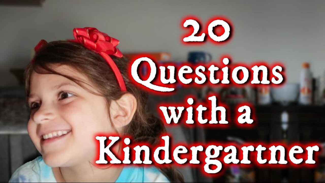 20 Questions with a 6 Year Old